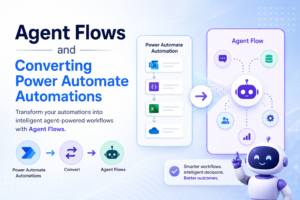 A Complete Guide to Agent Flows and Converting Power Automate Automations