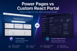 Power Pages vs custom React portal for B2B customer portals